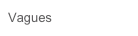 Vagues